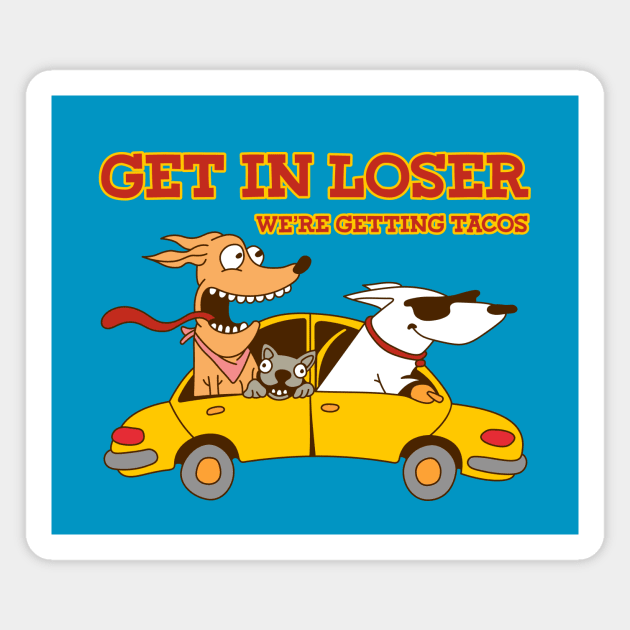 Get in loser Magnet by My Happy-Design